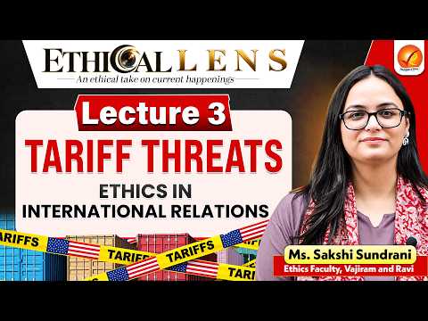Tariff Threats: Ethics in International Relations | Ethical Lens Lecture: 3 | Vajiram and Ravi