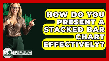 How Do You Present A Stacked Bar Chart Effectively? - The Friendly Statistician