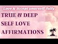 True  deep self love affirmations  love  accept yourself fully