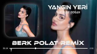 Elif Buse Doğan - Yangın Yeri (Berk Polat Remix) Hala Dönmedin Geri