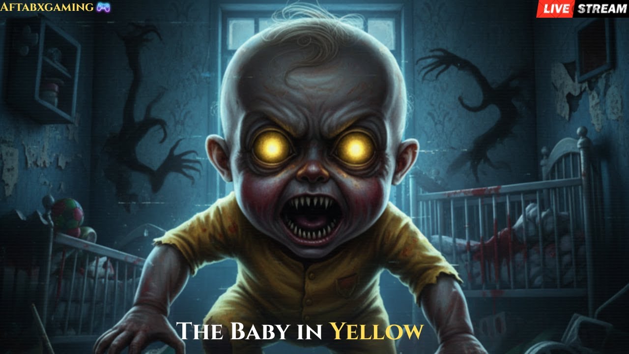 The baby in yellow Gameplay ||  The baby in yellow Live Streaming || Horror Gameplay || AftabXGaming