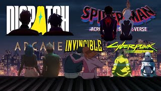 Dispatch | Across the spiderverse | Arcane | Invincible | Edgerunners | On and On