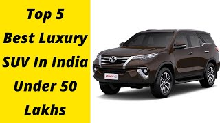 Top 5 Suv In India Under 50 Lakhs Best Cars Under 50 Lakhs In India Top 5 Luxury Cars In India