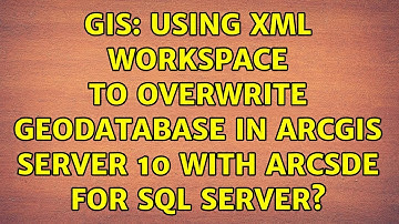 GIS: Using xml workspace to overwrite geodatabase in ArcGIS Server 10 with ArcSDE for SQL Server?