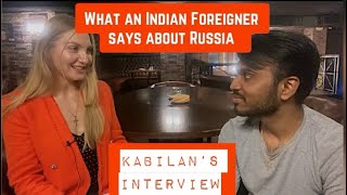 What an Indian Foreigner says about Russia [Kabilan’s interview]