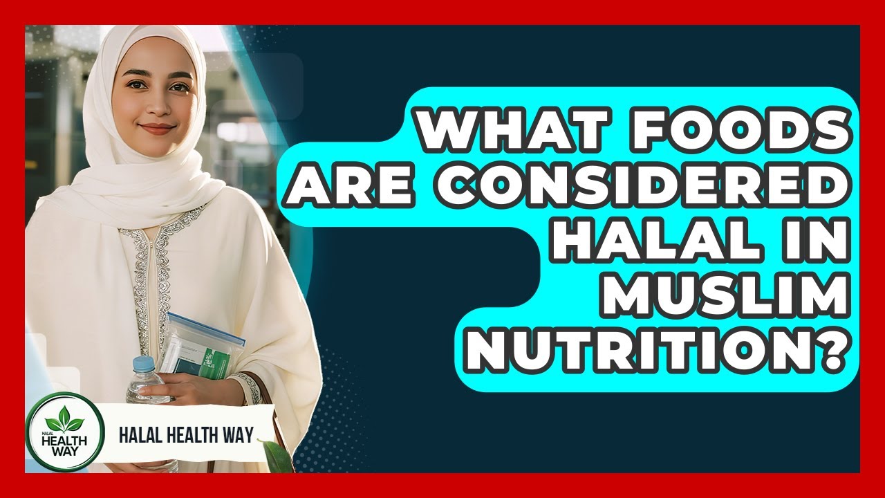 What Foods Are Considered Halal in Muslim Nutrition? - Halal Health Way