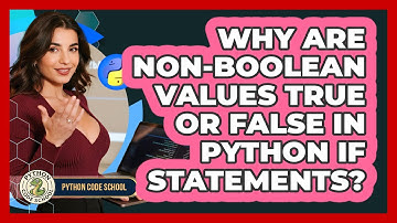 Why Are non-Boolean Values True Or False In Python If Statements? - Python Code School