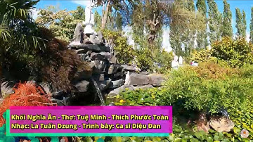 Khối Nghĩa Ân 2 - Thơ: Tuệ Minh - Thích Phước Toàn - Nhạc: La Tuấn Dzung - Trình bày: Ca sĩ Diệu Đan