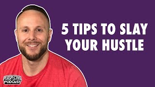 PP 142: 5 Killer Tips for Managing & Maximizing Your Side Hustle Outside Your 9-5