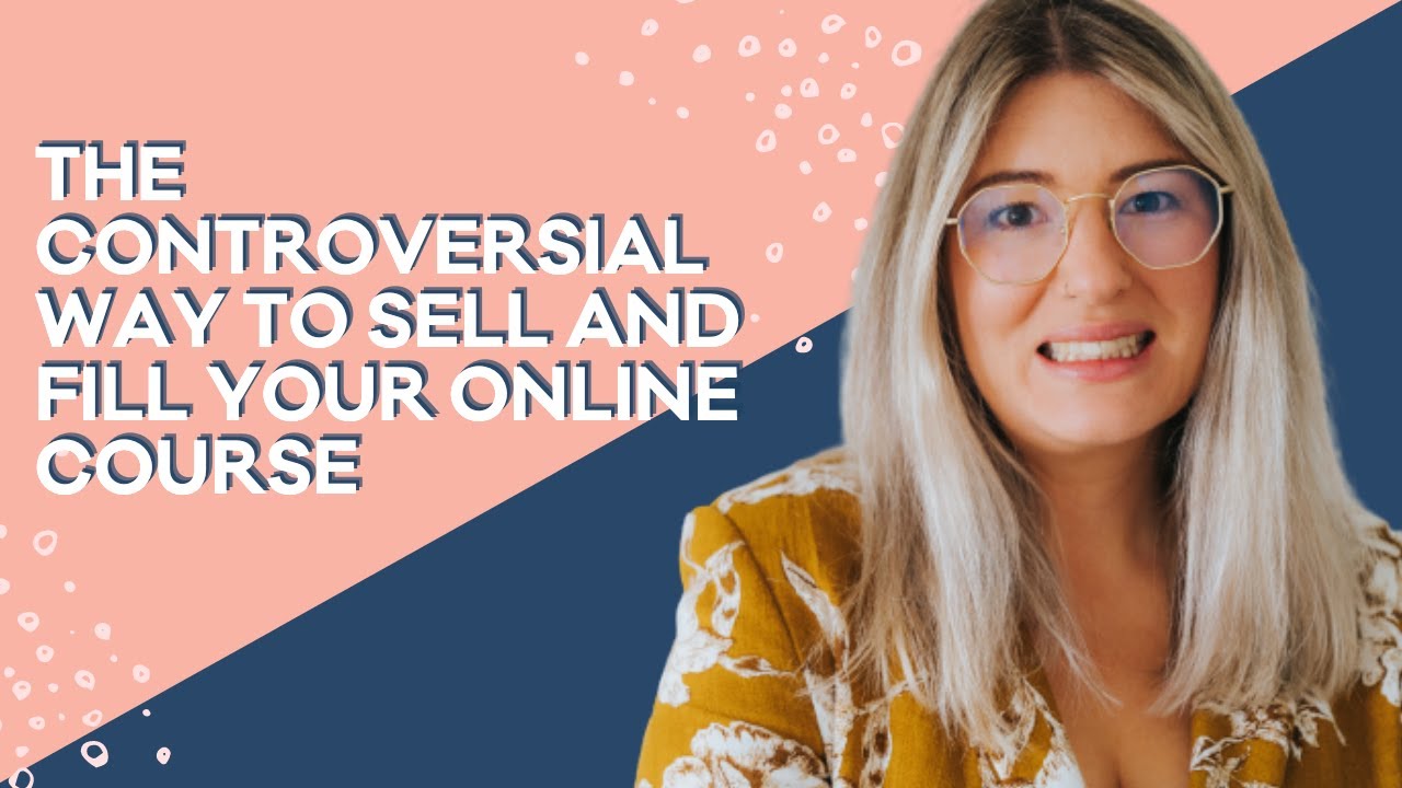 The Controversial Way To Sell and Fill Your Online Course