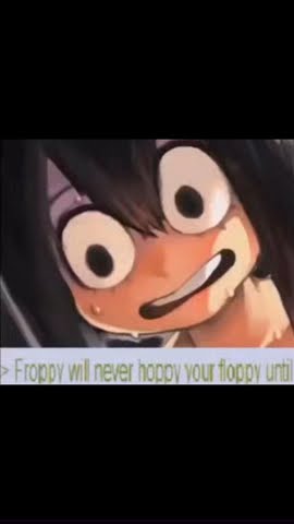 Froppy will never hoppy your floppy #sloppytoppy #voiceactinh #memes