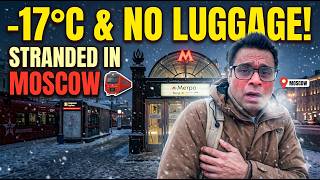 Stranded in Moscow: Freezing at -17°C With no enough winter gear.