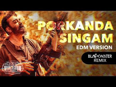 VIKRAM - Porkanda Singam (EDM Version by Blackwater) | Kamal Haasan | Anirudh