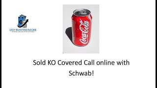 How to sell covered call online with Schwab.  Sold KO covered call.