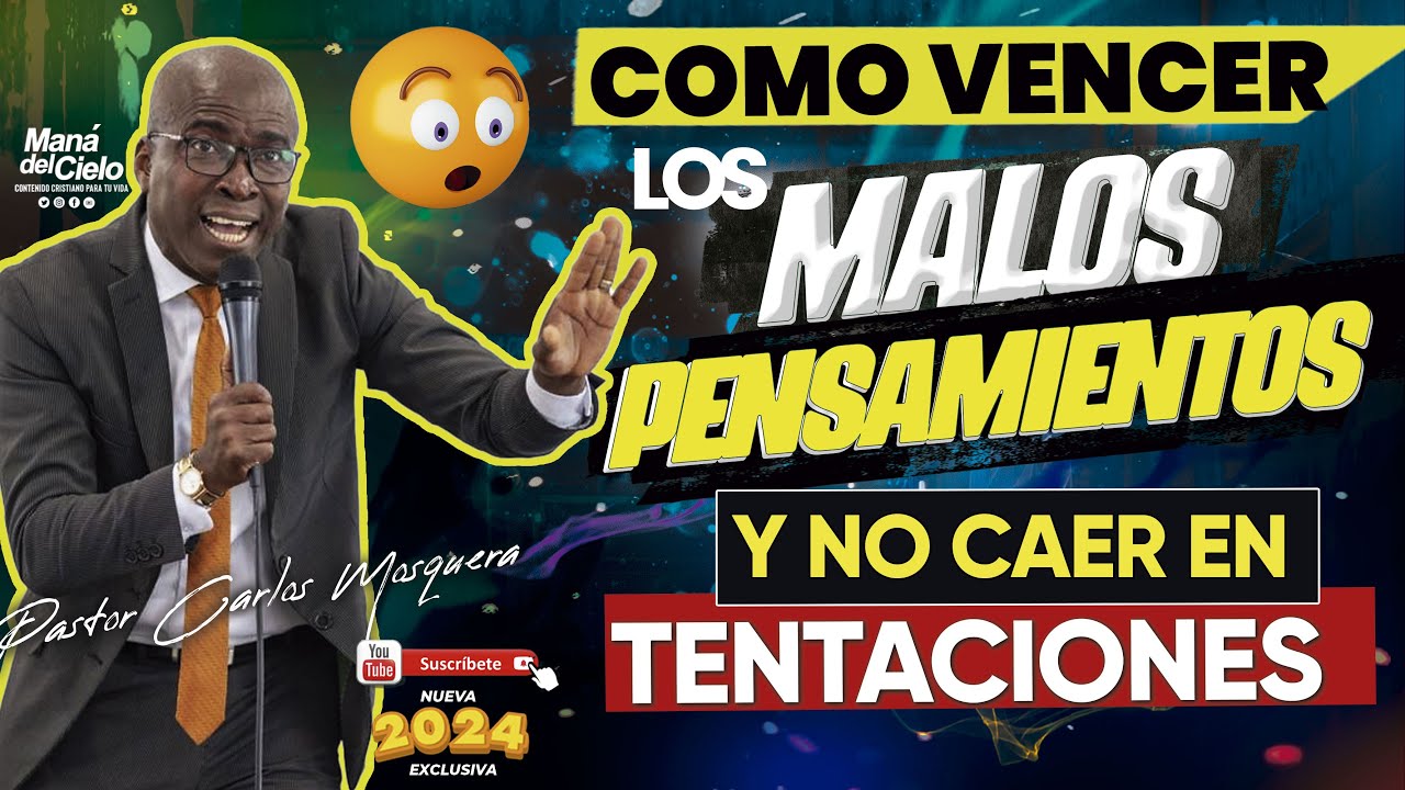 😭Como VENCER los MALOS PENSAMIENTOS😲Y no CAER en LAS TENTACIONES😲Pastor Carlos Mosquera IPUC 2024