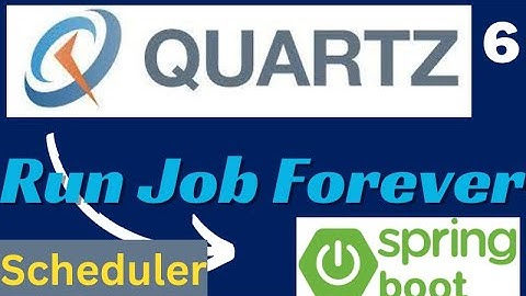 Run Job Forever in Quartz Scheduler | Scheduling Job With Quartz Scheduler in Springboot