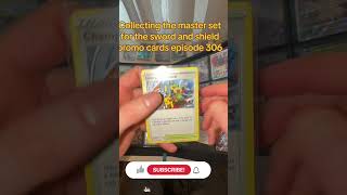 Trying to collect the master set of the sword and shield promo card collection episode 306