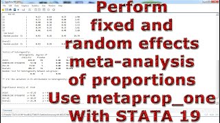 Perform fixed and random effects meta-analysis of proportions Use metaprop_one With STATA 19