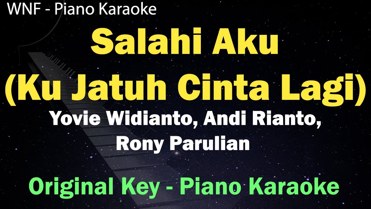 Salahi Aku (Ku Jatuh Cinta Lagi) Karaoke Piano |  Yovie Widianto, Andi Rianto, Rony Parulian