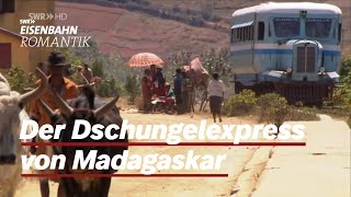 Der Dschungelexpress von Madagaskar | Eisenbahn-Romantik