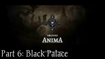 Anima ARPG Walkthrough Gameplay Part 6: Black Palace