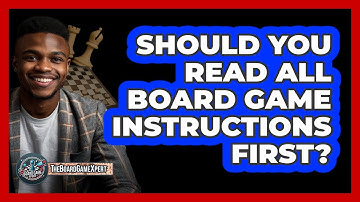 Should You Read All Board Game Instructions First?