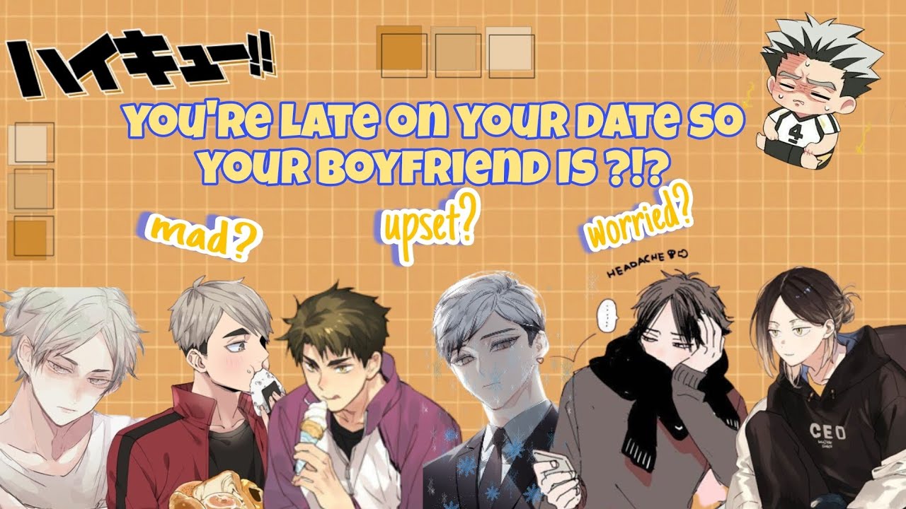 you're late on your date with your boyfriend so he's... 😒 | haikyuu scenario