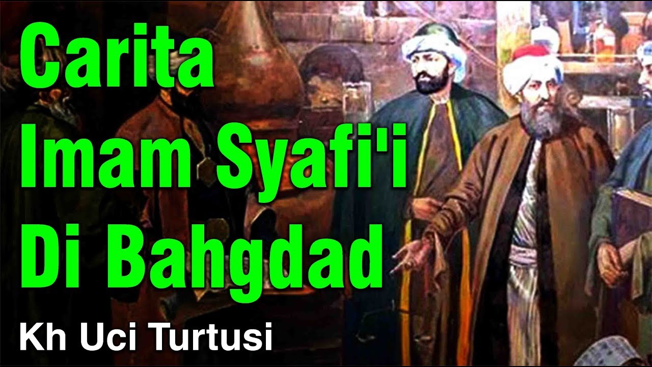 Carita Imam Syafi'i Di Bahgdad  -  Kh Uci Turtusi Pohara Jasa