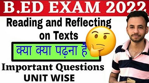 क्या क्या पढ़ना है Reading and Reflecting on texts | B.Ed 4th sem | Special notes ..