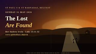 30th May 2026 || Service of the Word || The Lost Are Found | Luke 15:11–32 || Rev Andrew Irwin
