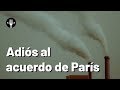 ¿La salida de EE.UU. de los acuerdos de París nos afecta?