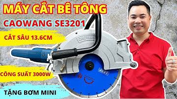 Máy cắt tường bê tông Caowang SE3201 cắt sâu 13.6cm, công suất lớn 3000w, tặng bơm mini-Giá 3450k