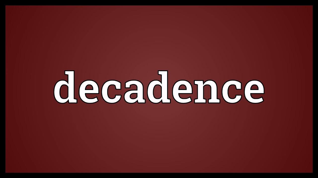 Decadence Meaning YouTube