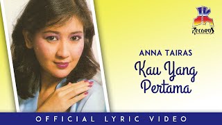 Anna Tairas - Kau Yang Pertama (Official Lyric Video)