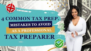 4 Common Tax Prep. Mistakes to Avoid as a Professional Tax Preparer