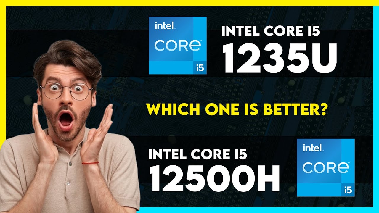 Intel Core I5 1235U Vs Intel Core I5 12500H Comparison YouTube intel-core-i5-1235u-vs-intel-core-i5-12500h-comparison-youtube