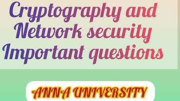 Cryptography and Newtworrk Security Important Questions/Anna University