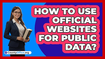 How To Use Official Websites For Public Data?