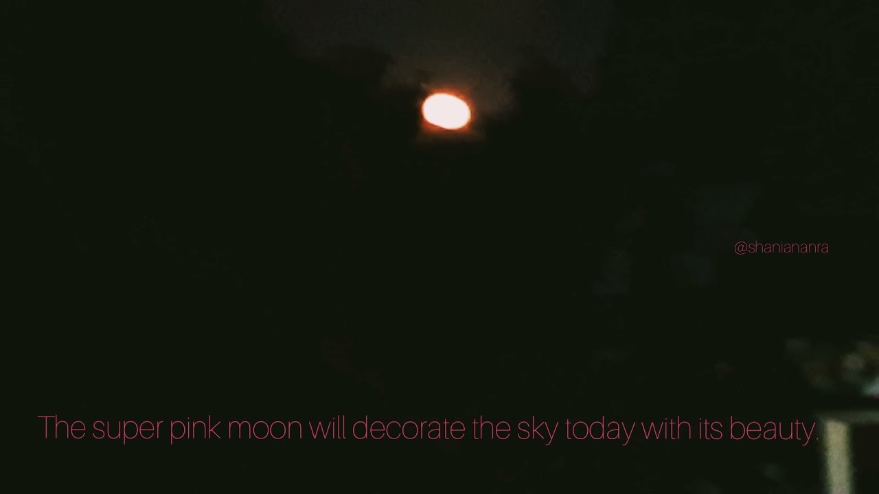 THE SUPER PINK MOON OF APRIL 2021
