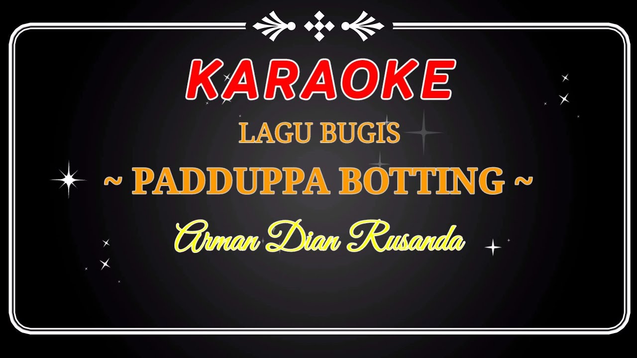 KARAOKE || LAGU BUGIS || PADDUPPA BOTTING || Cipt. H. ARMAN DIAN RUZANDA