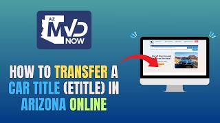 HOW TO TRANSFER A CAR TITLE (eTitle) IN ARIZONA ONLINE