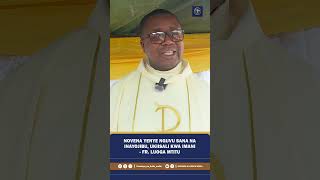 ✝️ “NOVENA YENYE NGUVU SANA NA INAYOJIBU, UKIISALI KWA IMANI” — FR. LUOGA MTITU 🙏🕊️