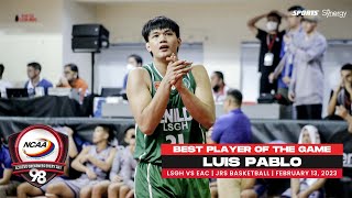 NCAA Season 98 JBT | Best Player: Luis Pablo (LSGH vs EAC) | February 13, 2023