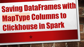 Saving DataFrames with MapType Columns to Clickhouse in Spark