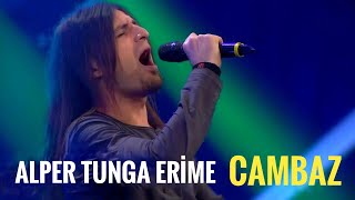 Alper Tunga Erime - Cambaz | O Ses Türkiye