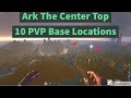 Top 10 Center PVP Base locations| Ark Survival Evolved