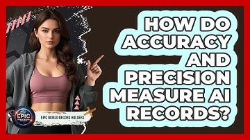 How Do Accuracy And Precision Measure AI Records? - Epic World Record Holders