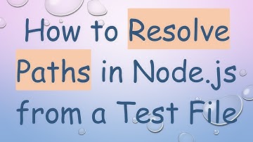 How to Resolve Paths in Node.js from a Test File