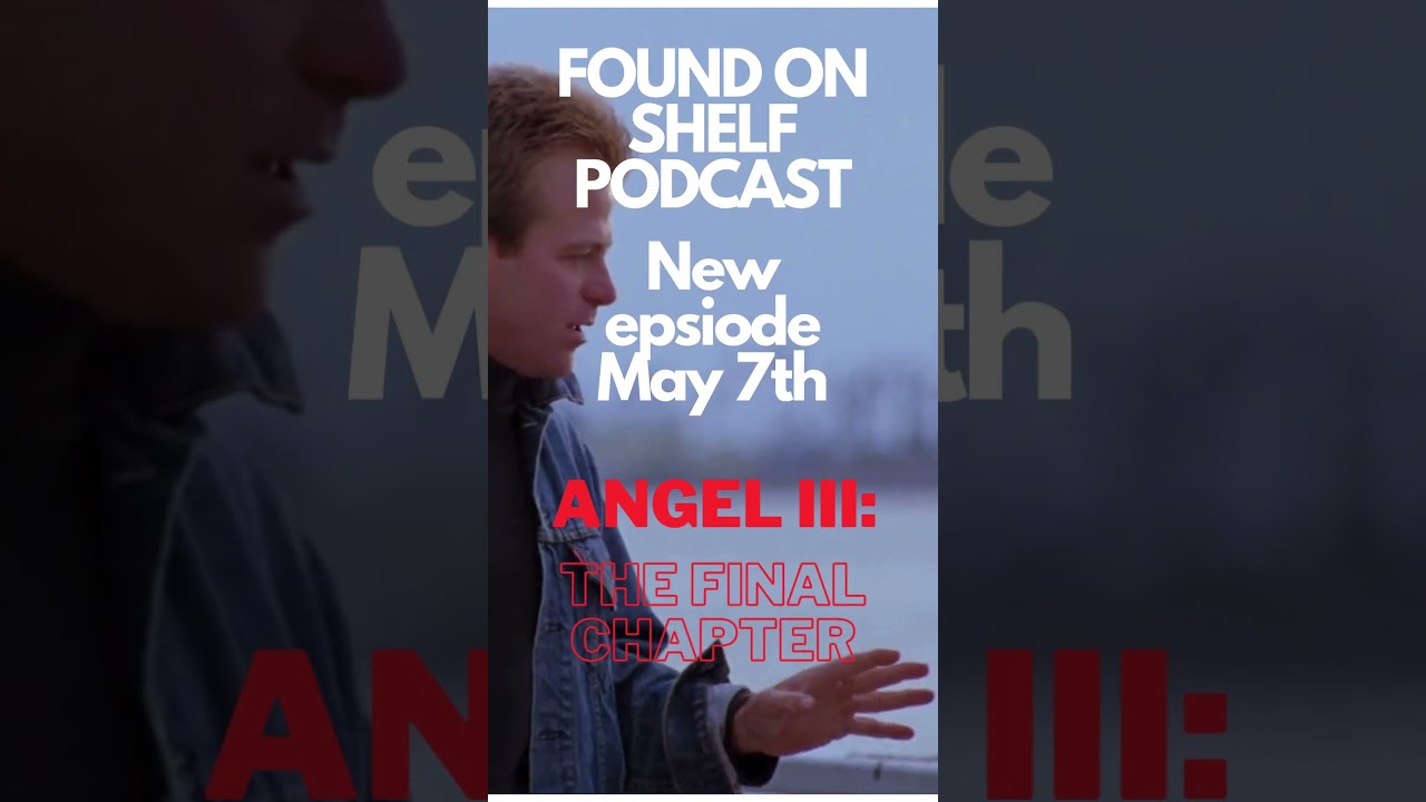 Angel 3, coming soon to the Found on Shelf Podcast