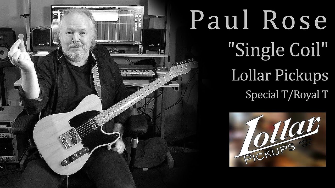 Paul Rose - Lollar Special T/ Royal T "Single Coil"